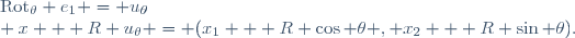 \text{Rot}_{\theta} e_1 = u_\theta\\ x + R u_{\theta} = (x_1 + R \cos \theta , x_2 + R \sin \theta).