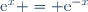 \text{e}^x = \text{e}^{-x}