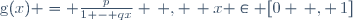 \text{g}(x) = \frac{p}{1 - qx} \, , \, x \in [0 \, , \,1]