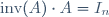 \text{inv}(A)\ \cdot\ A=I_n