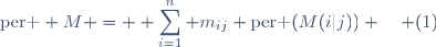 \text{per } M = \displaystyle \sum_{i=1}^n m_{ij} \text{per }(M(i|j)) \hspace{10pt} (1)