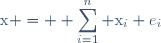 \text{x} = \displaystyle \sum_{i=1}^n \text{x}_i e_i