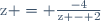 \text{z} = \frac{-4}{\text{z} - 2}