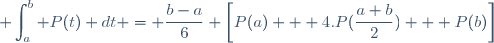 \textrm\boxed{\displaystyle \int_a^b P(t) dt = \frac{b-a}{6} \left[P(a) + 4.P(\frac{a+b}{2}) + P(b)\right]}