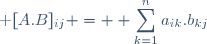 \textrm [A.B]_{ij} = \displaystyle \sum_{k=1}^na_{ik}.b_{kj}