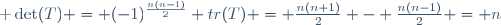 \textrm \det(T) = (-1)^{\frac{n(n-1)}{2}} \ \ tr(T) = \frac{n(n+1)}{2} - \frac{n(n-1)}{2} = n