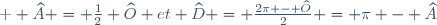 \textrm \small \widehat{A} = \frac12 \widehat{O} et \widehat{D} = \frac{2\pi - \widehat{O}}{2} = \pi - \widehat{A}