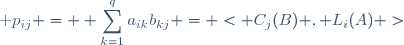 \textrm p_{ij} = \displaystyle \sum_{k=1}^qa_{ik}b_{kj} = < C_j(B) , L_i(A) >
