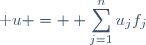 \textrm u = \displaystyle \sum_{j=1}^nu_jf_j