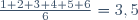 \textstyle\frac{1+2+3+4+5+6}{6}=3,5
