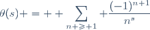\theta(s) = \displaystyle \sum_{n \geq 1} \dfrac{(-1)^{n+1}}{n^s}