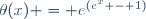 \theta(x) = e^{(e^x - 1)}