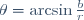 \theta=\arcsin{\frac{b}{r}}