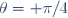 \theta= \pi/4