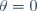 \theta=0
