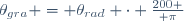 \theta_{gra} = \theta_{rad} \cdot {200 \over \pi}