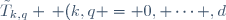 \tilde{T}_{k,q} \, (k,q = 0, \cdots ,d)