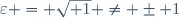 \varepsilon = \sqrt{+1} \ne \pm 1\,