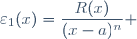 I\backslash\{a\}\;\;\varepsilon_1(x)=\dfrac{R(x)}{(x-a)^n} 