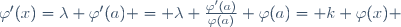 \varphi'(x)=\lambda \varphi'(a) = \lambda \frac{\varphi'(a)}{\varphi(a)} \varphi(a)= k \varphi(x) 