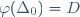 \varphi(\Delta_0)=D