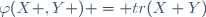 \varphi(X ,Y ) = tr(X Y)