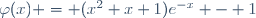 \varphi(x) = (x^2+x+1)e^{-x} - 1