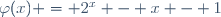 \varphi(x) = 2^x - x - 1