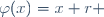 \varphi(x)=x+r \,\!