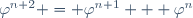 \varphi^{n+2} = \varphi^{n+1} + \varphi^n\,