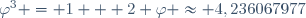 \varphi^3 = 1 + 2 \varphi \approx 4,236067977\,