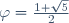 \varphi=\frac{1+\sqrt5}2