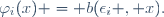 \varphi_i(x) = b(\epsilon_i , x).