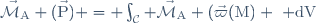 \vec{\mathcal{M}}_\mathrm{A} (\vec{\mathrm{P}}) = \int_{\mathcal{C}} \vec{\mathcal{M}}_\mathrm{A} (\vec{\varpi}(\mathrm{M}) ~\mathrm \mathrm{dV}