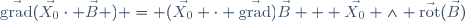 \vec{\mathrm{grad}}(\vec{X_0}\cdot \vec{B} ) = (\vec{X_0} \cdot \vec{\mathrm{grad}})\vec{B} + \vec{X_0} \wedge \vec{\mathrm{rot}}(\vec{B})