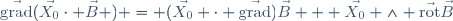 \vec{\mathrm{grad}}(\vec{X_0}\cdot \vec{B} ) = (\vec{X_0} \cdot \vec{\mathrm{grad}})\vec{B} + \vec{X_0} \wedge \vec{\mathrm{rot}}\vec{B}