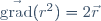\vec{\mathrm{grad}}(r^2)=2\vec{r}
