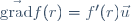 \vec{\mathrm{grad}}f(r)=f'(r)\vec{u}