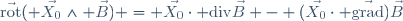 \vec{\mathrm{rot}}( \vec{X_0}\wedge \vec{B}) = \vec{X_0}\cdot \mathrm{div}\vec{B} - (\vec{X_0}\cdot \vec{\mathrm{grad}})\vec{B}
