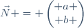 \vec{N} = \begin{pmatrix} a \\ b \end{pmatrix}