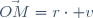 \vec{OM}=r\cdot v