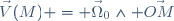 \vec{V}(M) = \vec{\Omega}_0\wedge \vec{OM}