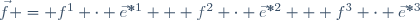 \vec{f} = f^{1} \cdot \vec{e}^{\ *1} + f^{2} \cdot \vec{e}^{\ *2} + f^{3} \cdot \vec{e}^{\ *3}