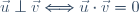 \vec{u}\perp\vec{v}\Longleftrightarrow\vec{u}\cdot\vec{v}=0