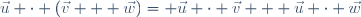 \vec{u} \cdot (\vec{v} + \vec{w})= \vec{u} \cdot \vec{v} + \vec{u} \cdot \vec{w}