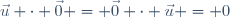 \vec{u} \cdot \vec{0} = \vec{0} \cdot \vec{u} = 0