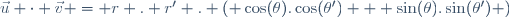 \vec{u} \cdot \vec{v} = r . r' . ( \cos(\theta).\cos(\theta') + \sin(\theta).\sin(\theta') )
