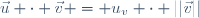 \vec{u} \cdot \vec{v} = u_v \cdot ||\vec{v}||