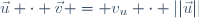 \vec{u} \cdot \vec{v} = v_u \cdot ||\vec{u}||