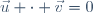 \vec{u} \cdot \vec{v}=0